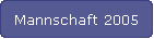 Mannschaft 2005