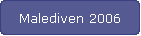 Malediven 2006