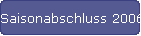 Saisonabschluss 2006